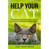 Help Your Cat - The Ultimate Guide About Cat Eyes and How to Detect Eye Diseases Early & Act Right: Learn How to Take Better Care of Your Cat's Eyes