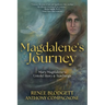 Magdalene's Journey: The Untold Story of Mary Magdalene's Life & Teachings