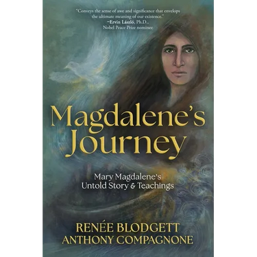 Magdalene's Journey: The Untold Story of Mary Magdalene's Life & Teachings