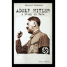 Adolf Hitler: A Study in Hate