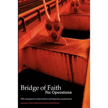 Bridge of Faith for Operations with Examples for Medical Device and Diagnostic Manufacturers