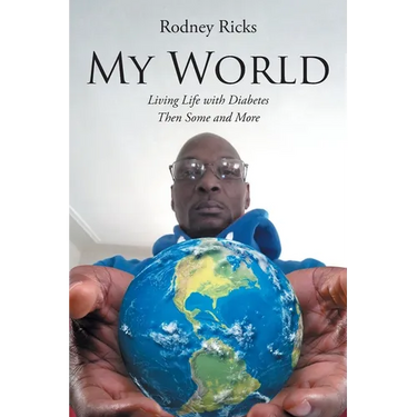 My World: Living Life with Diabetes Then Some and More