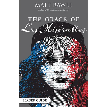The Grace of Les Miserables Leader Guide