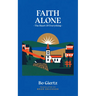 Faith Alone: The Heart of Everything