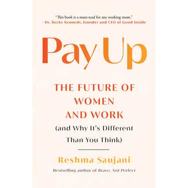 Pay Up: The Future of Women and Work (and Why It's Different Than You Think)