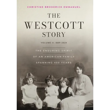 The Westcott Story: Volume II-1889-2024, The Enduring Spirit of an American Family Spanning 400 Years