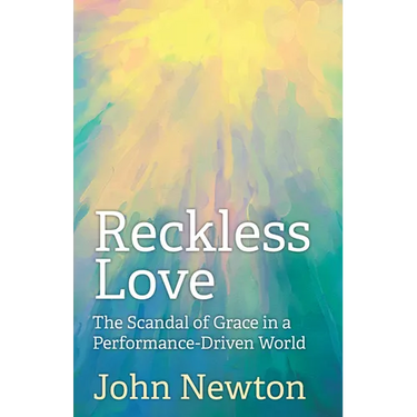 Reckless Love: The Scandal of Grace in a Performance-Driven World