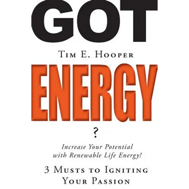 Got Energy?: 3 Musts to Igniting Your Passion