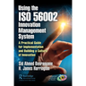 Using the ISO 56002 Innovation Management System: A Practical Guide for Implementation and Building a Culture of Innovation