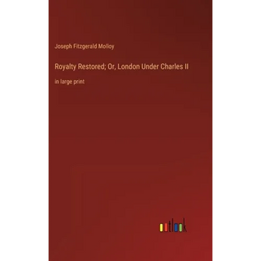 Royalty Restored; Or, London Under Charles II: in large print