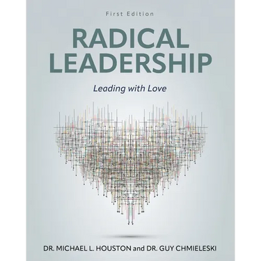 Radical Leadership: Leading with Love