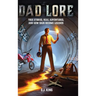 Dad Lore True Stories, Real Adventures, and How Dads Become Legends