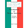 Naturalizations of Mexican Americans: Extracts, Volume 3