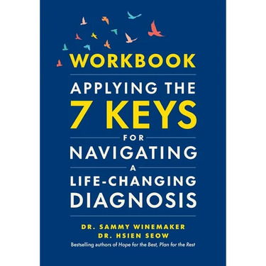 Workbook-Applying the 7 Keys for Navigating a Life-Changing Diagnosis