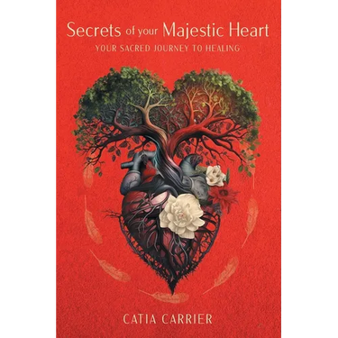 Secrets of your Majestic Heart: Your Sacred Journey to Healing