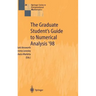 The Graduate Student's Guide to Numerical Analysis '98: Lecture Notes from the VIII Epsrc Summer School in Numerical Analysis