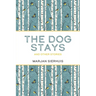 The Dog Stays: And Other Stories