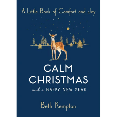 Calm Christmas and a Happy New Year: A Little Book of Comfort and Joy