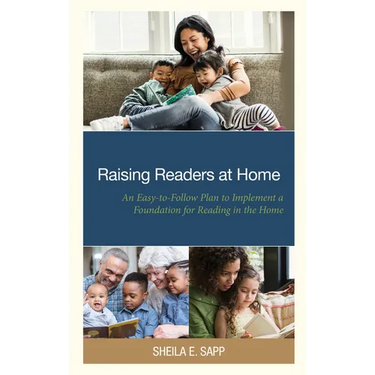 Raising Readers at Home: An Easy-to-Follow Plan to Implement a Foundation for Reading in the Home