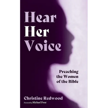 Hear Her Voice: Preaching the Women of the Bible