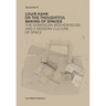 Louis Kahn: On the Thoughtful Making of Spaces: The Dominican Motherhouse and a Modern Culture of Space