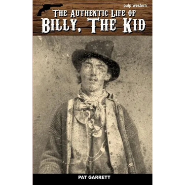 The Authentic Life of Billy, The Kid