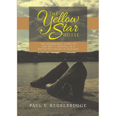 The Yellow Star House: The Remarkable Story of One Boy's Survival in a Protected House in Hungary