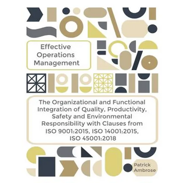 EFFECTIVE OPERATIONS MANAGEMENT The Organizational and Functional Integration of Quality, Productivity, Safety and Environmental Responsibility With C
