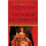 Victoria Victorious: The Story of Queen Victoria