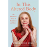 In This Altered Body: A Survivor's Story of Resilience and Love