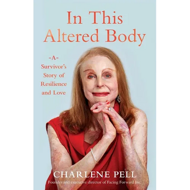 In This Altered Body: A Survivor's Story of Resilience and Love