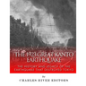 The 1923 Great Kanto Earthquake: The History and Legacy of the Earthquake That Destroyed Tokyo