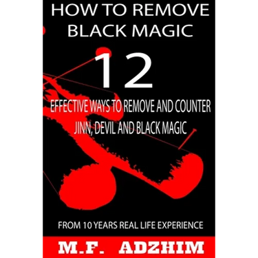 How to remove black magic: 12 effective ways to remove and counter jinn, devil and black magic