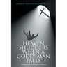 Heaven Shudders When A Godly Man Falls: Making Sense Of Betrayal In Ministry