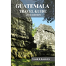 Guatemala Travel Guide 2024 Edition