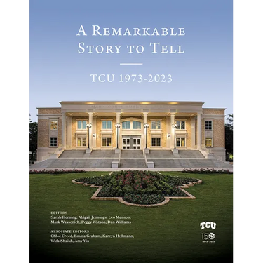 A Remarkable Story to Tell: Tcu 1973-2023