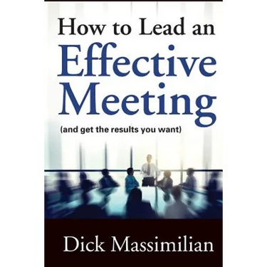 How to Lead an Effective Meeting (and get the results you want)