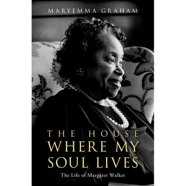 The House Where My Soul Lives: The Life of Margaret Walker