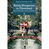 Being Hungarian in Cleveland: Maintaining Language, Culture, and Traditions