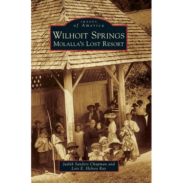 Wilhoit Springs: Molalla's Lost Resort