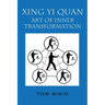 Xing Yi Quan: Art of Inner Transformation