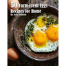 50 Farm-Fresh Egg Recipes for Home