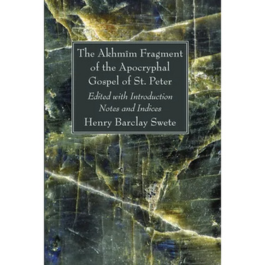 The Akhmîm Fragment of the Apocryphal Gospel of St. Peter