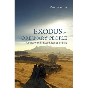 Exodus for Ordinary People: Unwrapping the Second Book of the Bible