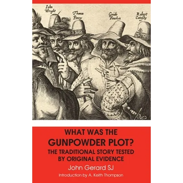 What Was the Gunpowder Plot? the Traditional Story Tested by Original Evidence