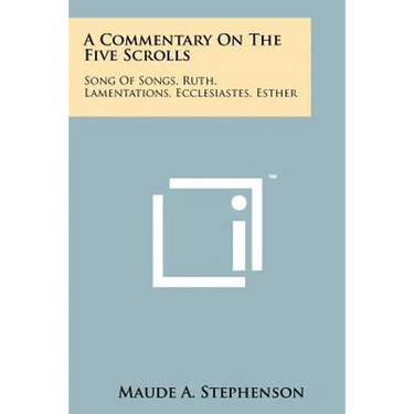 A Commentary On The Five Scrolls: Song Of Songs, Ruth, Lamentations, Ecclesiastes, Esther