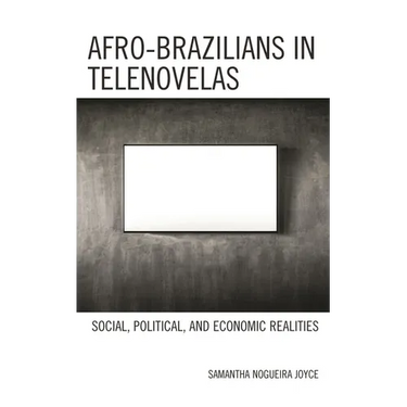 Afro-Brazilians in Telenovelas: Social, Political, and Economic Realities