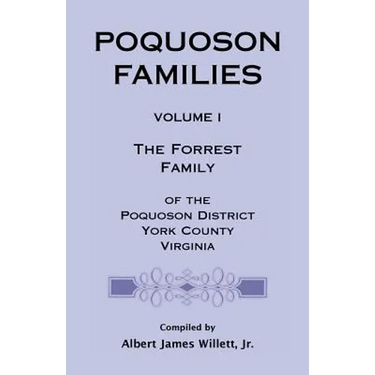 Poquoson Families, Volume I: The Forrest Family of the Poquoson District, York County, Virginia