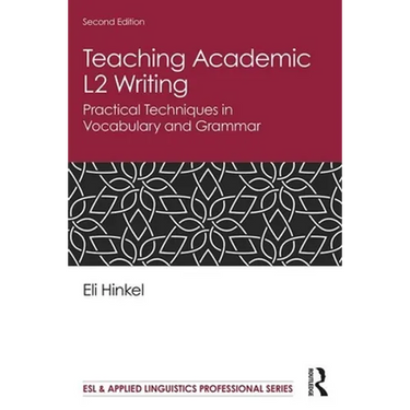 Teaching Academic L2 Writing: Practical Techniques in Vocabulary and Grammar