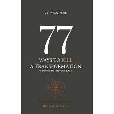 77 Ways to Kill a Transformation and How to Prevent Each